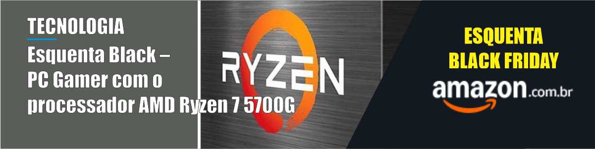 Esquenta Black – PC Gamer com o processador AMD Ryzen 7 5700G - 27/11/24