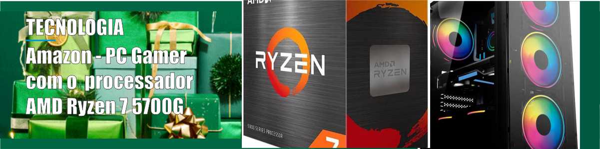 Amazon - PC Gamer com o processador AMD Ryzen 7 5700G - 19/12/24