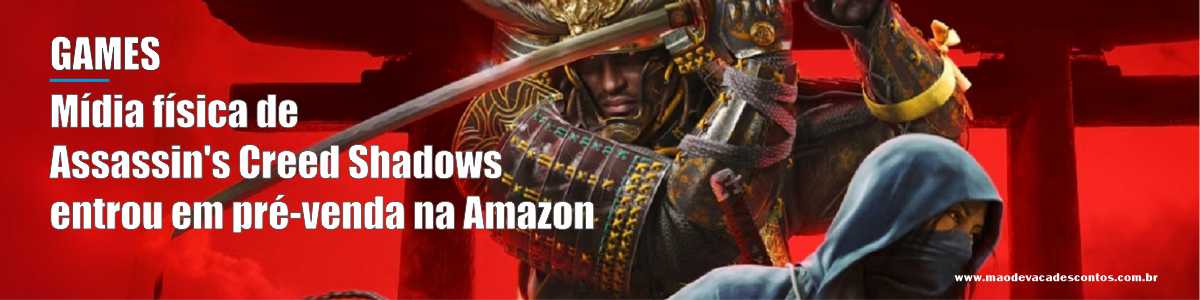 Mídia física de Assassin's Creed Shadows entrou em pré-venda na Amazon