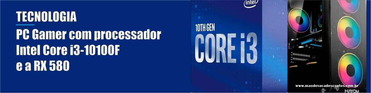 PC Gamer completo com processador Intel Core i3-10100F e a RX 580 – 27/01/25