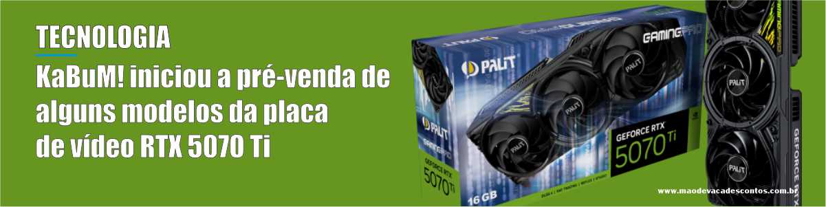 KaBuM! iniciou a pré-venda de alguns modelos da placa de vídeo RTX 5070 Ti