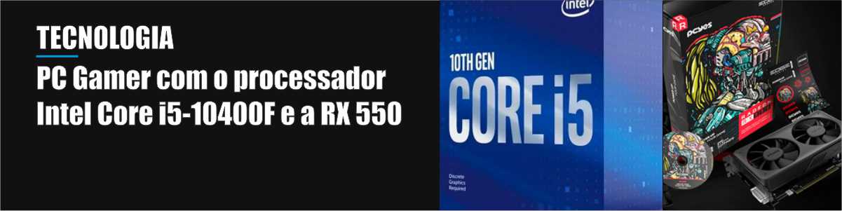 PC Gamer com o processador Intel Core i5-10400F e a RX 550 - 11/02/24